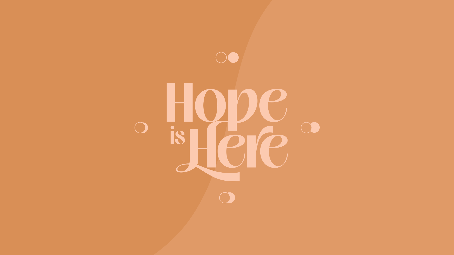 Hope is Here